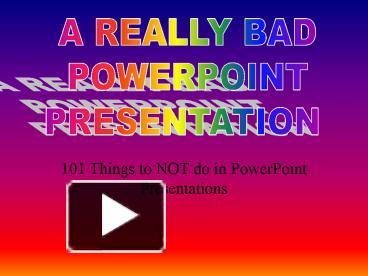 PPT – 101 Things to NOT do in PowerPoint Presentations PowerPoint ...