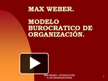 PPT – MAX WEBER. MODELO BUROCRATICO DE ORGANIZACIУN. PowerPoint  presentation | free to view - id: 3dc517-NTM2N