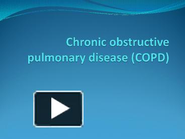 PPT – Chronic obstructive pulmonary disease (COPD) PowerPoint ...