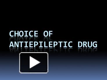 PPT – CHOICE OF ANTIEPILEPTIC DRUG PowerPoint Presentation | Free To ...