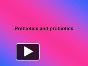 PPT – Prebiotics and probiotics PowerPoint presentation | free to ...