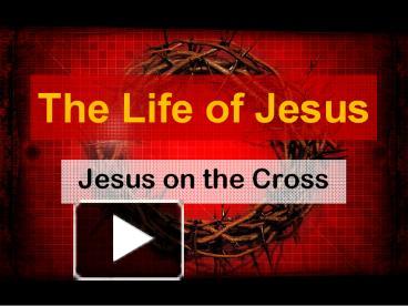 PPT – The Life of Jesus PowerPoint presentation | free to download - id ...