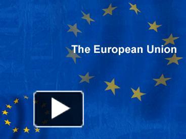 PPT – The European Union PowerPoint presentation | free to view - id ...