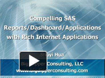 PPT – Compelling SAS Reports/Dashboard/Applications with Rich Internet  Applications PowerPoint presentation | free to download - id: 40992c-YzQ2N