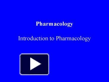 PPT – Pharmacology Introduction to Pharmacology PowerPoint presentation ...