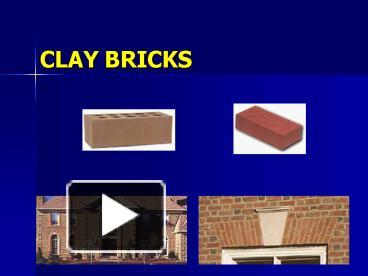 PPT – CLAY BRICKS PowerPoint presentation | free to view - id: 4371f2-YTNiZ