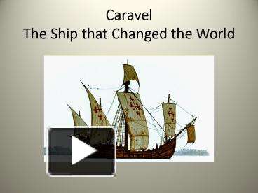 PPT – Caravel The Ship that Changed the World PowerPoint presentation ...