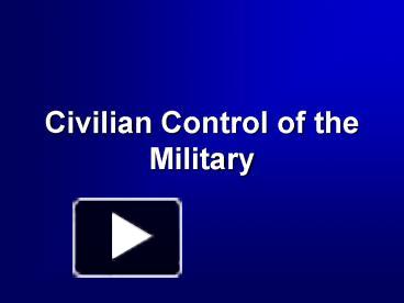 PPT – Civilian Control of the Military PowerPoint presentation | free ...