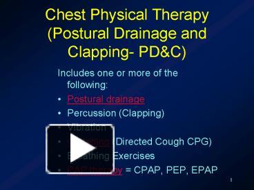 PPT – Chest Physical Therapy (Postural Drainage and Clapping- PD ...