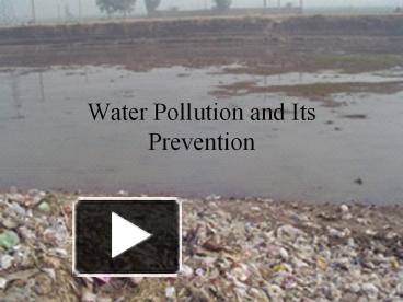 PPT – Water Pollution and Its Prevention PowerPoint presentation | free ...