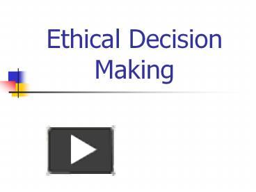 PPT – Ethical Decision Making PowerPoint presentation | free to ...