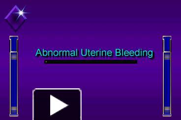 PPT – Abnormal Uterine Bleeding PowerPoint presentation | free to view ...