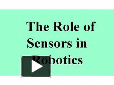 PPT – The Role of Sensors in Robotics PowerPoint presentation | free to ...