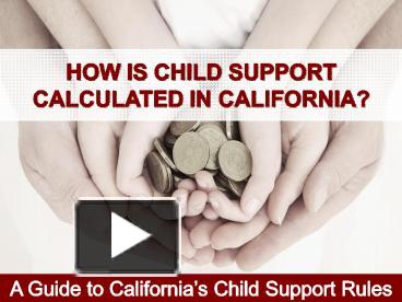 PPT – How Is Child Support Calculated in California? PowerPoint ...