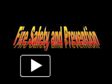 PPT – Fire Safety and Prevention PowerPoint presentation | free to view ...