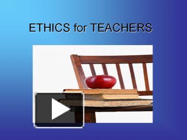 Ppt Ethics For Teachers Powerpoint Presentation Free To Download Id 5b0f79 Yme5n