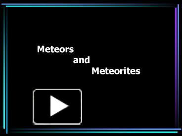 PPT – Meteors and Meteorites PowerPoint presentation | free to view ...