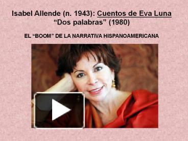 PPT – Isabel Allende (n. 1943): Cuentos de Eva Luna PowerPoint presentation  | free to download - id: 673024-ZTkwN