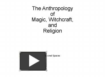 PPT – The Anthropology of Magic, Witchcraft, and Religion PowerPoint ...