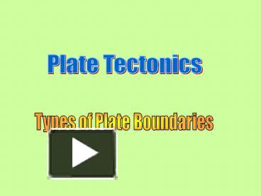 PPT – Types of Plate Boundaries PowerPoint presentation | free to view ...