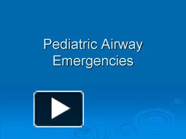 PPT – Pediatric Airway Emergencies PowerPoint presentation | free to ...