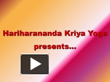 PPT – Hariharananda Kriya Yoga PowerPoint presentation | free to view ...