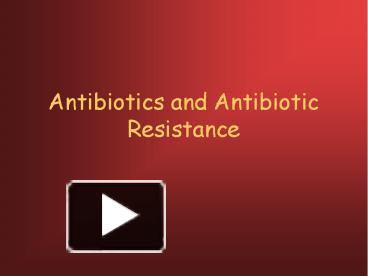 PPT – Antibiotics and Antibiotic Resistance PowerPoint presentation ...