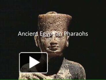 PPT – Ancient Egyptian Pharaohs PowerPoint presentation | free to view ...