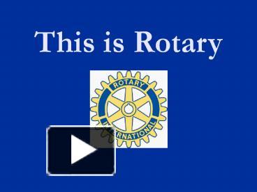 PPT – This is Rotary PowerPoint presentation | free to download - id:  705661-MGJlM