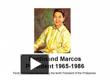 PPT – Ferdinand Marcos President 19651986 PowerPoint presentation ...