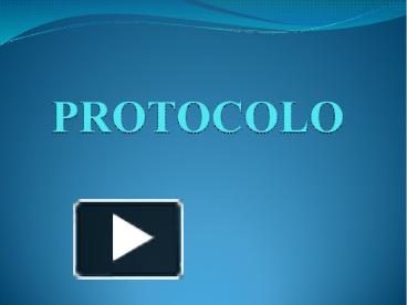 PPT – PROTOCOLO PowerPoint presentation | free to download - id:  734ff8-Yzk3Y