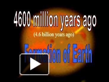 PPT – 4600 million years ago PowerPoint presentation | free to view ...