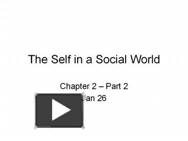 PPT – The Self in a Social World PowerPoint presentation | free to view ...