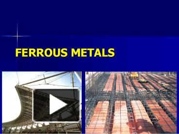 PPT – FERROUS METALS PowerPoint presentation | free to view - id ...