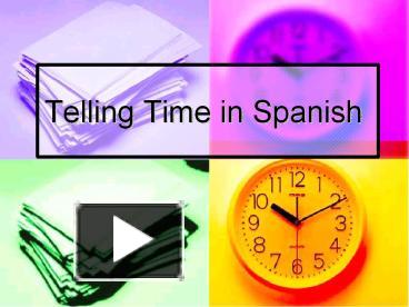 PPT – Telling Time in Spanish PowerPoint presentation | free to ...