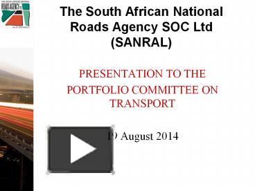 PPT – The South African National Roads Agency SOC Ltd (SANRAL ...