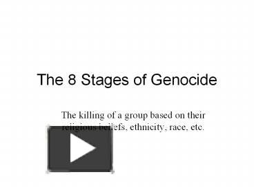 PPT – The 8 Stages of Genocide PowerPoint presentation | free to ...