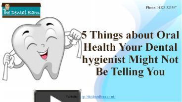 PPT – 5 Things about Oral Health Your Dental hygienist Might Not Be ...