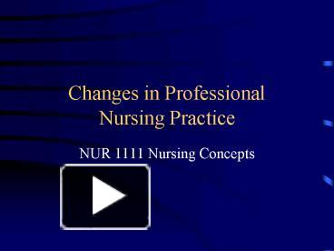 PPT – Changes in Professional Nursing Practice PowerPoint presentation ...