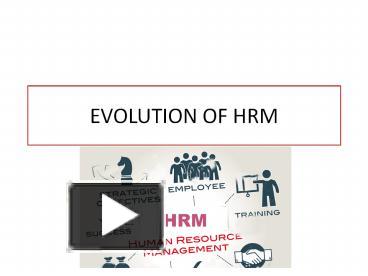 PPT – EVOLUTION OF HRM PowerPoint presentation | free to download - id ...