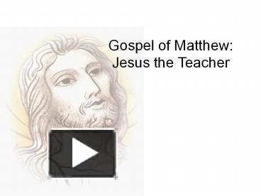 PPT – Gospel of Matthew: Jesus the Teacher PowerPoint presentation ...