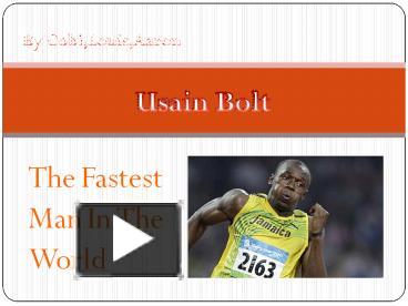 PPT – Usain Bolt PowerPoint presentation | free to view - id: 830d20-OWFhM