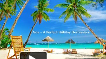 PPT – Goa - A Perfect Holiday Destination PowerPoint presentation ...