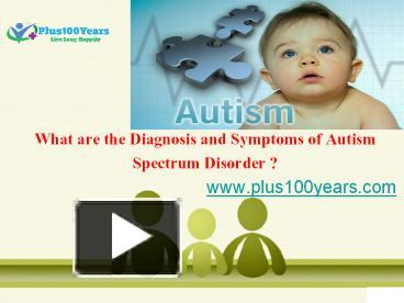 PPT – What are the diagnosis, symptoms of autism spectrum disorder ...