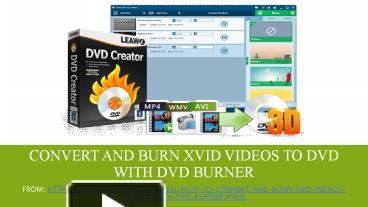 PPT – Convert and Burn Xvid Videos to DVD with DVD Burner PowerPoint ...