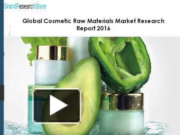 PPT – Global cosmetic raw materials market research report 2016 ...