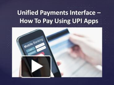 PPT – Unified Payments Interface – How To Pay Using UPI Apps PowerPoint ...