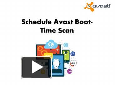PPT – How to schedule Avast boot-time scan? PowerPoint presentation | free to download - id
