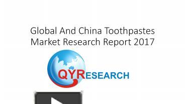 PPT – Global And China Toothpastes Market Research Report 2017 ...