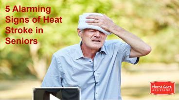 PPT – 5 alarming signs of heat stroke in seniors PowerPoint ...